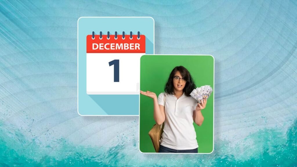 Big Changes in December : 1 दिसंबर से लागू होंगे ये बड़े बदलाव…! UPS डेडलाइन, LPG-लाइफ सर्टिफिकेट और टैक्स सहित इन नियमों में बड़े बदलाव